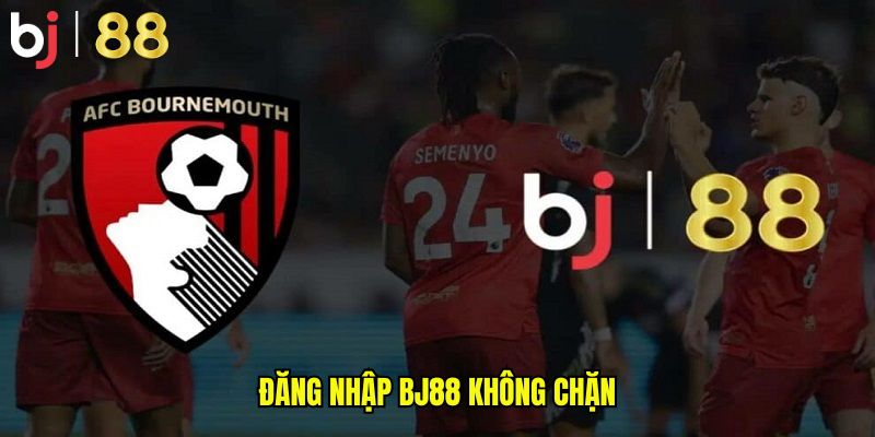 Đăng nhập BJ88 không chặn