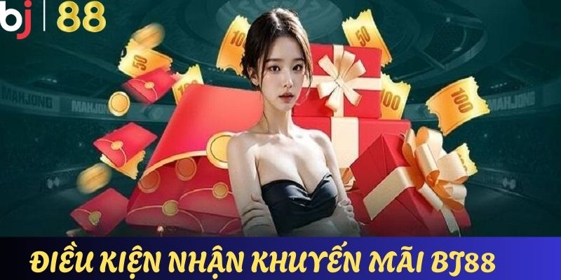 Chi tiết một số điều kiện quan trọng khi tham gia khuyến mãi BJ88